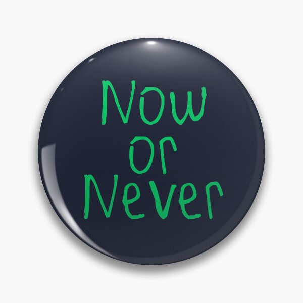 Item preview, Now Or Never designed and sold by kinpirks.