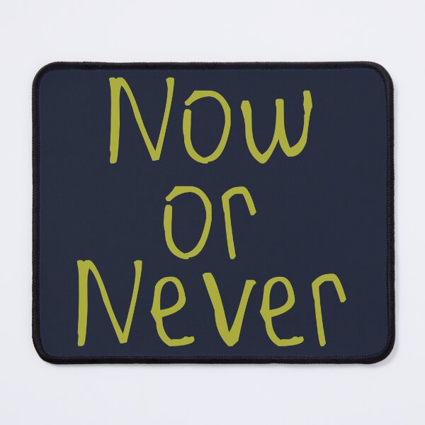 Item preview, Now Or Never designed and sold by kinpirks.