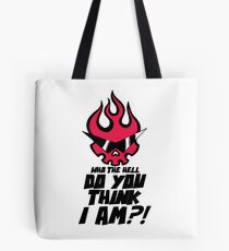 Who The Hell Do You Think I Am?! Tote Bag