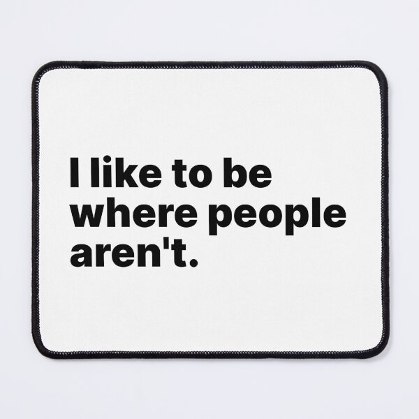 Item preview, I like to be where people aren't | Introvert and HSP designed and sold by ThingsOnTees.
