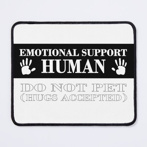 Item preview, Emotion Support Human. Do not pet. (Hugs accepted) designed and sold by MooneyDoodles.