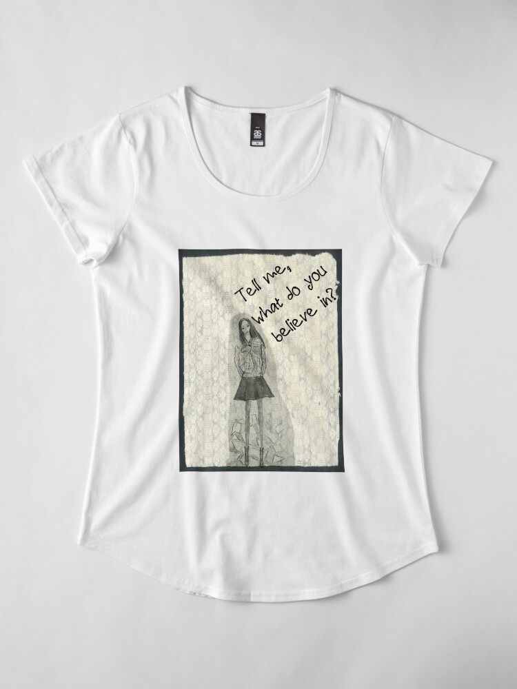 Alternate view of Tell Me What Do You Belive In? Premium Scoop T-Shirt