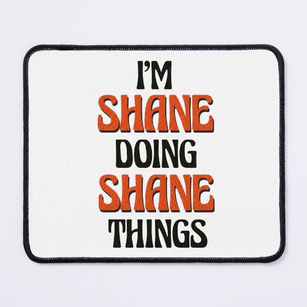 Item preview, I'm Shane Doing Shane Things designed and sold by Oussinc.