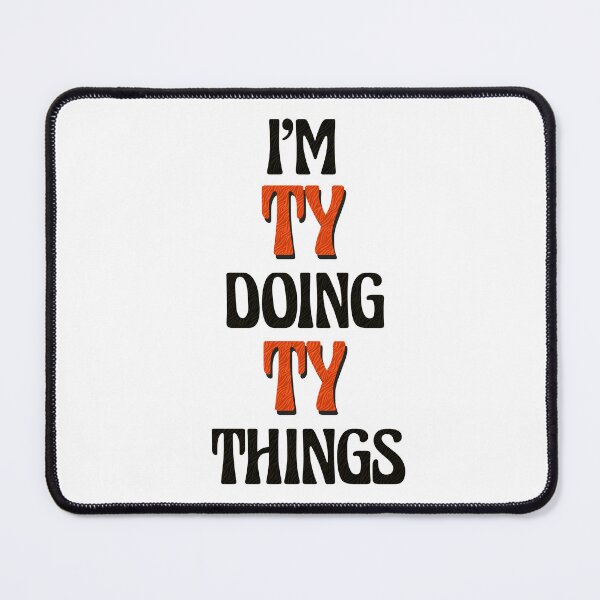 Item preview, I'm Ty Doing Ty Things designed and sold by Oussinc.