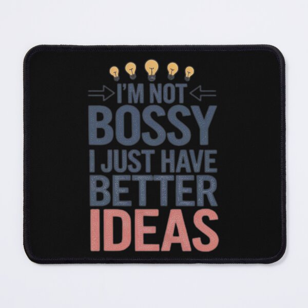 Item preview, Im Not Bossy I Just Have Better Ideas designed and sold by artchic4you.