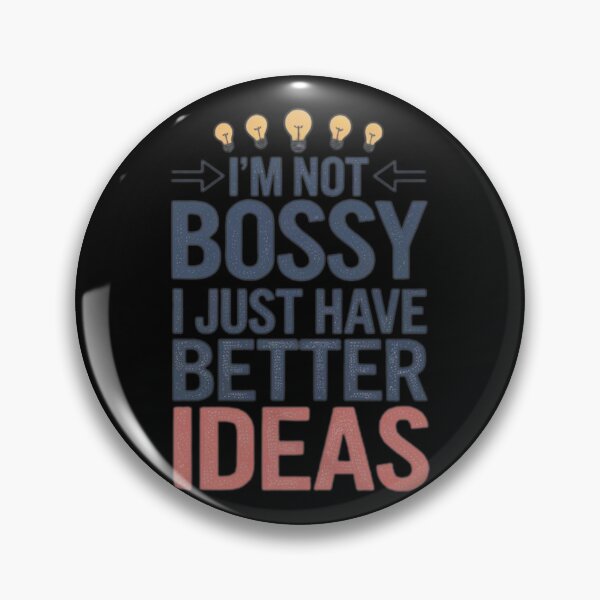 Item preview, Im Not Bossy I Just Have Better Ideas designed and sold by artchic4you.