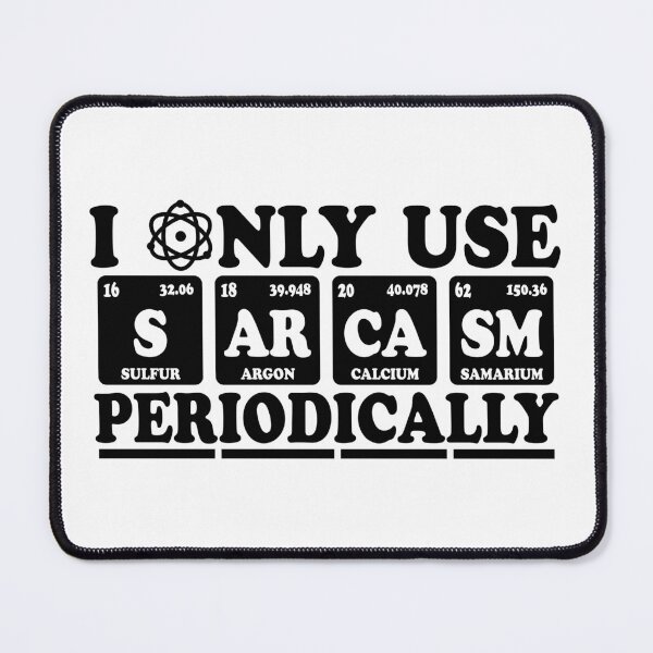 Item preview, I Only Use Sarcasm Periodically designed and sold by ScienceCorner.