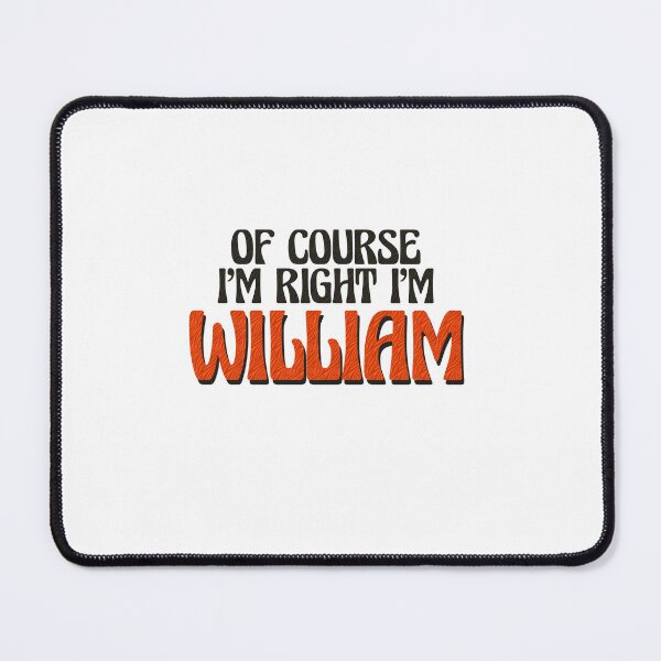Item preview, Of Course I'm Right I'm William designed and sold by Watsonarts.