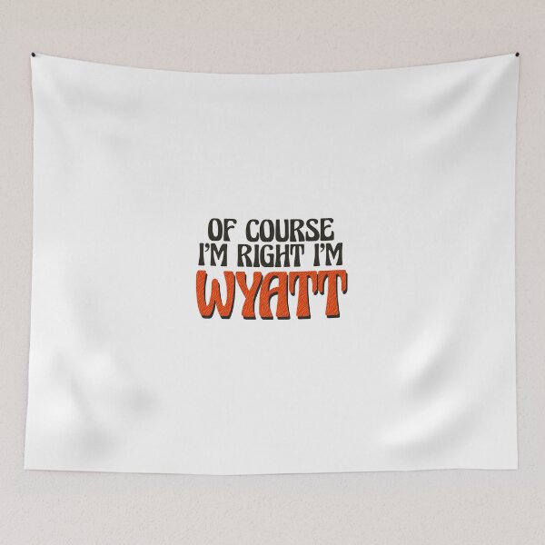 Item preview, Of Course I'm Right I'm Wyatt designed and sold by Watsonarts.