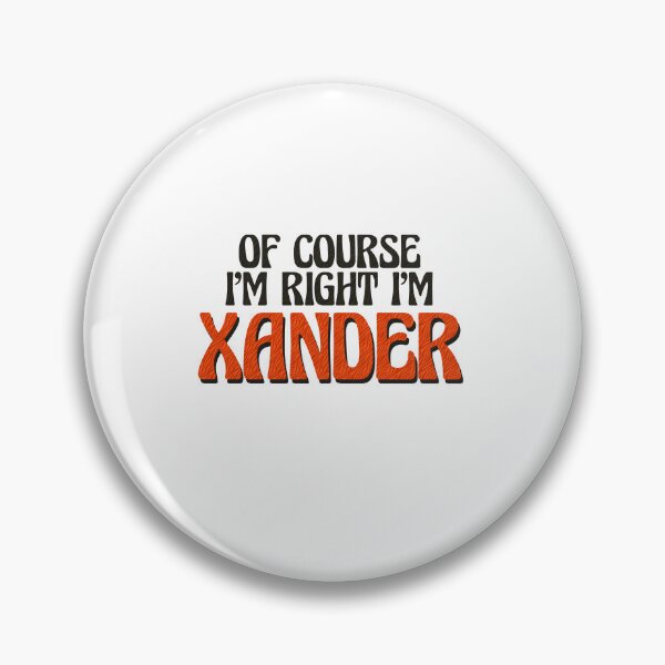 Item preview, Of Course I'm Right I'm Xander designed and sold by Watsonarts.
