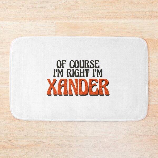 Item preview, Of Course I'm Right I'm Xander designed and sold by Watsonarts.