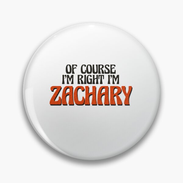 Item preview, Of Course I'm Right I'm Zachary designed and sold by Watsonarts.
