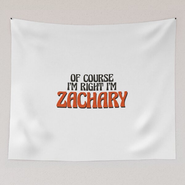 Item preview, Of Course I'm Right I'm Zachary designed and sold by Watsonarts.