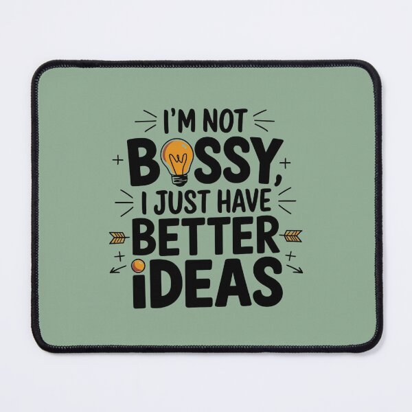 Item preview, Im Not Bossy I Just Have Better Ideas designed and sold by artchic4you.