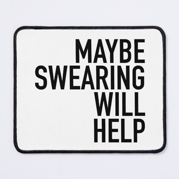 Item preview, MAYBE SWEARING WILL HELP designed and sold by corbrand.