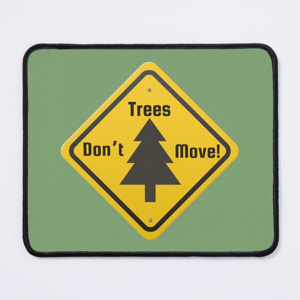 Item preview, Trees don't move sign designed and sold by CantBakeBaker.