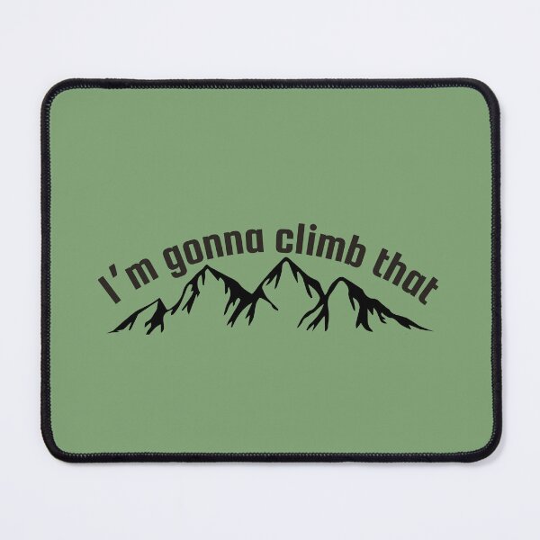 Item preview, I'm gonna climb that mountains designed and sold by CantBakeBaker.