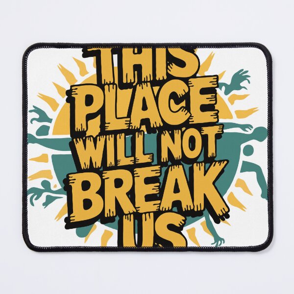 Item preview, This place will not break us designed and sold by scarlov.