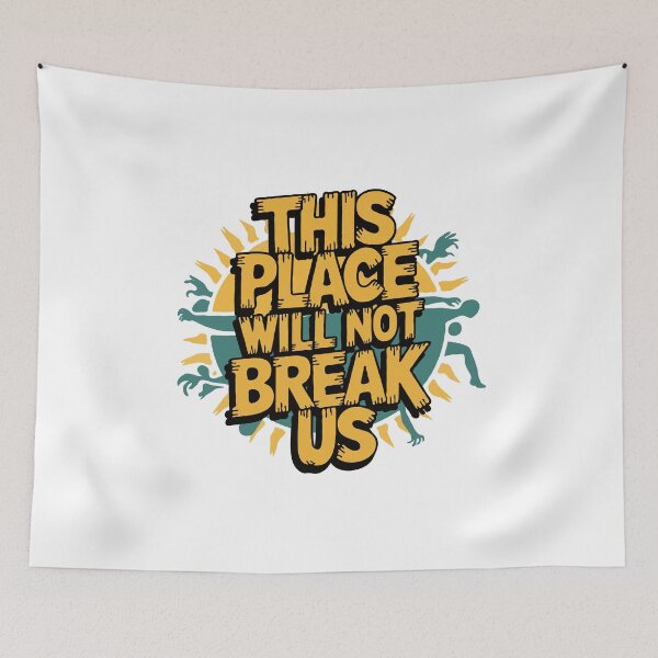Item preview, This place will not break us designed and sold by scarlov.