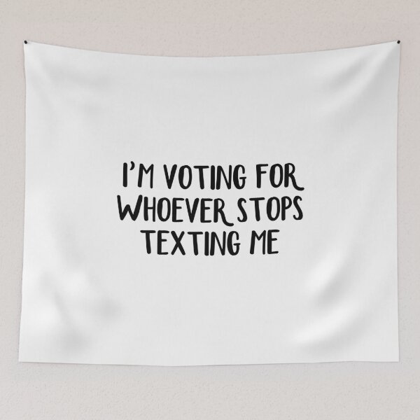 Item preview, I’m Voting For Whoever Stops Texting Me designed and sold by allthetees.