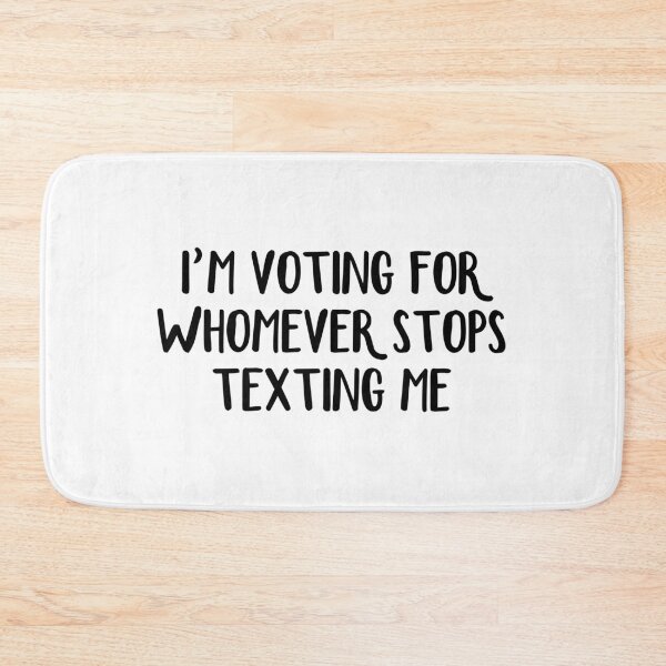 Item preview, I’m Voting For Whomever Stops Texting Me designed and sold by allthetees.