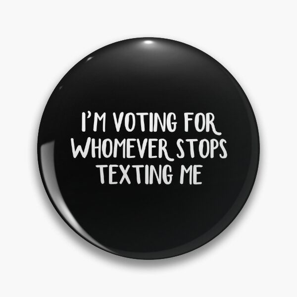 Item preview, I’m Voting For Whomever Stops Texting Me designed and sold by allthetees.
