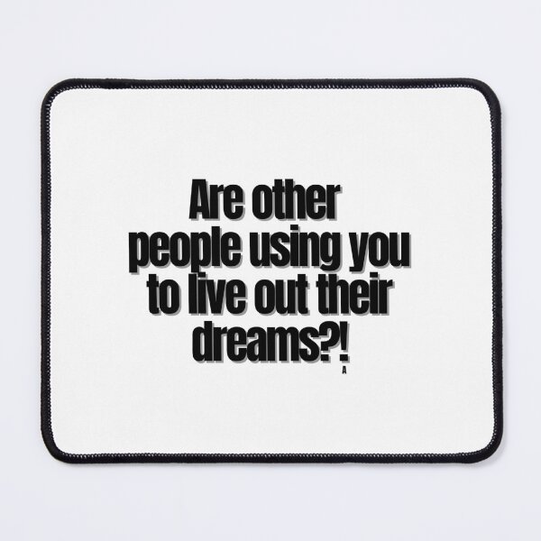 Item preview, Are other people using you to live out their dreams! designed and sold by Finds.