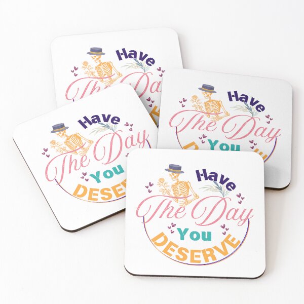 Item preview, Have the Day You Deserve Funny Design designed and sold by Modern-Tropical.