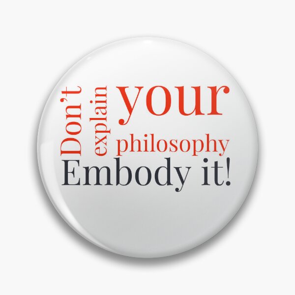 Item preview, Don't Explain Your Philosophy Embody It! | Motivational quote  designed and sold by adlkh.