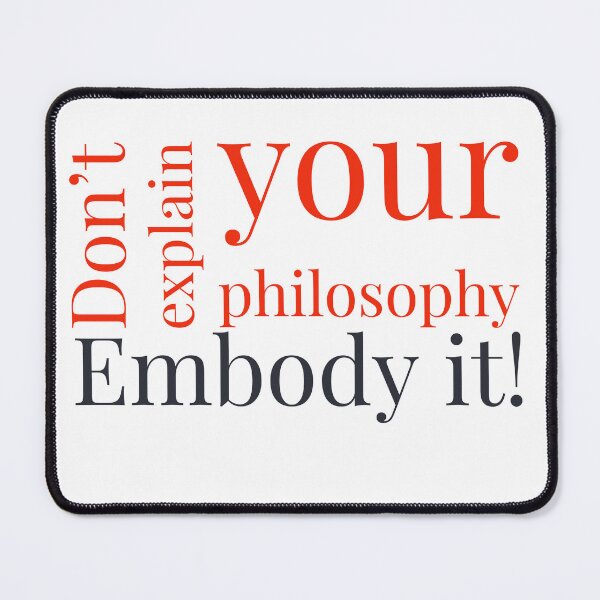Item preview, Don't Explain Your Philosophy Embody It! | Motivational quote  designed and sold by adlkh.