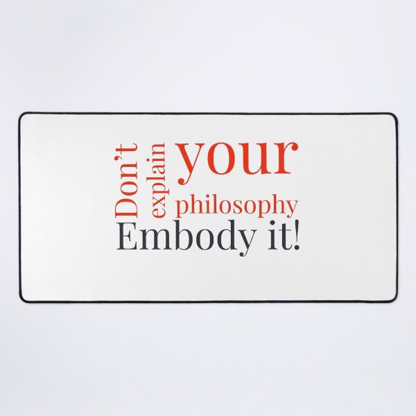 Item preview, Don't Explain Your Philosophy Embody It! | Motivational quote  designed and sold by adlkh.