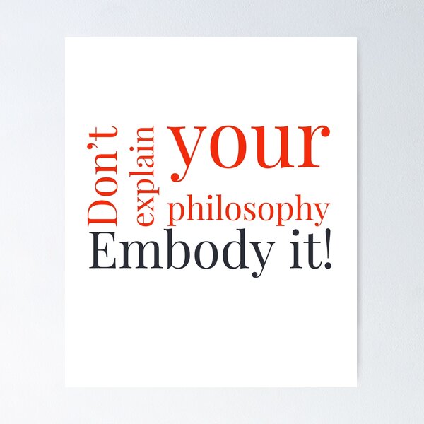 Item preview, Don't Explain Your Philosophy Embody It! | Motivational quote  designed and sold by adlkh.