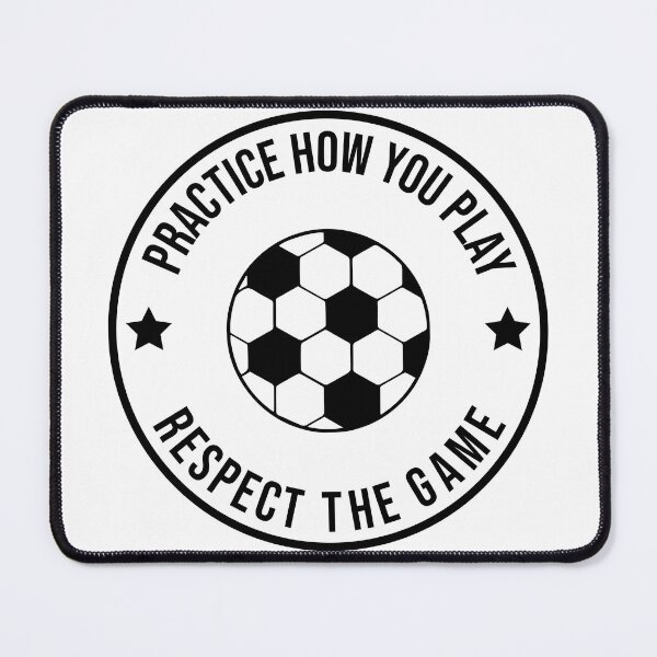 Item preview, Practice How You Play And Respect the Game Soccer designed and sold by cmd-art.
