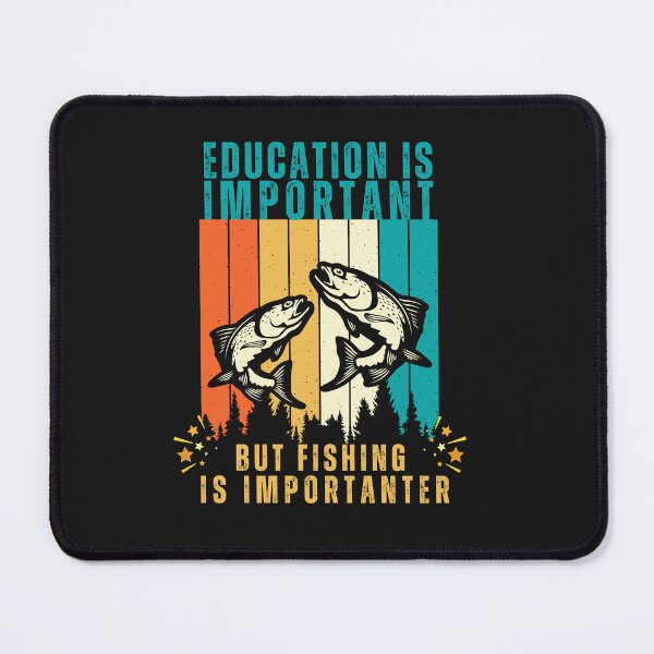 Item preview, Education is Important But Fishing Is Importanter designed and sold by AlienOccupation.