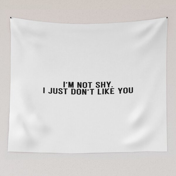 Item preview, I’M NOT SHY. I JUST DON’T LIKE YOU. BLACK DESIGN designed and sold by Rejiboustarts.