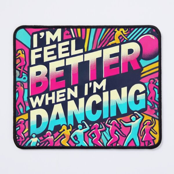 Item preview, I'm Feel Better When I'm Dancing. Feel The Rhytm, Feel Alive designed and sold by GlowUpLook.