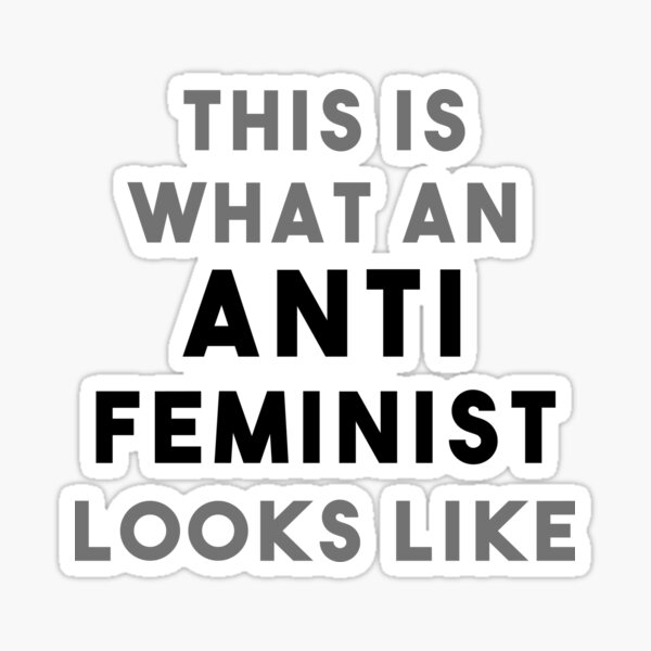 Item preview, This is What an Anti-Feminist Looks Like designed and sold by Desert Wench.