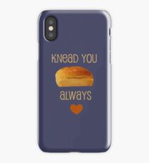 Knead You Always iPhone Case