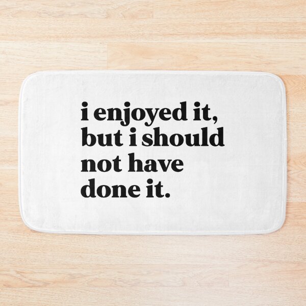 Item preview, I enjoyed it, but I shouldn’t have done it designed and sold by weirdly weird.