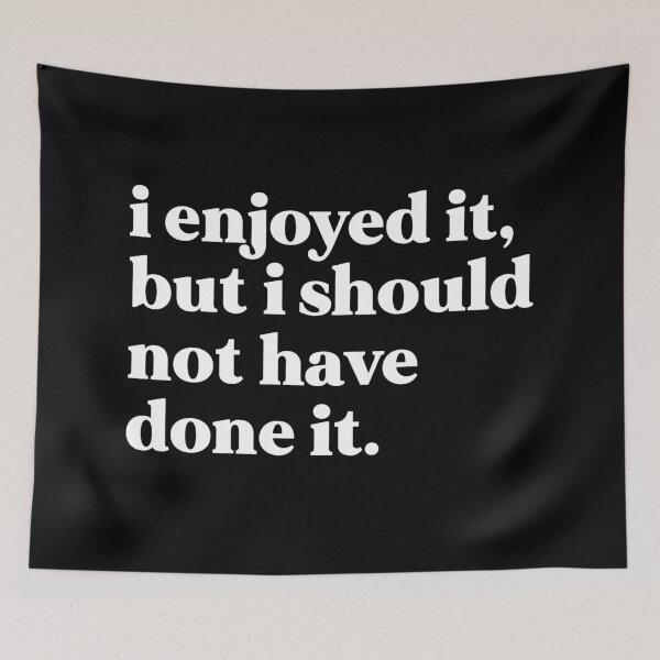 Item preview, I enjoyed it, but I shouldn’t have done it designed and sold by weirdly weird.