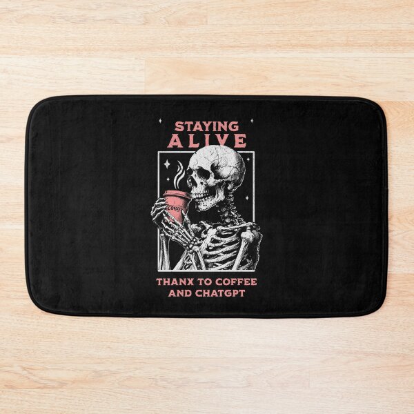 Item preview, Staying Alive Thanx To Coffee And ChatGPT designed and sold by A.I.  Took My Job!.