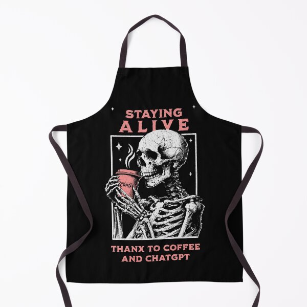 Item preview, Staying Alive Thanx To Coffee And ChatGPT designed and sold by A.I.  Took My Job!.