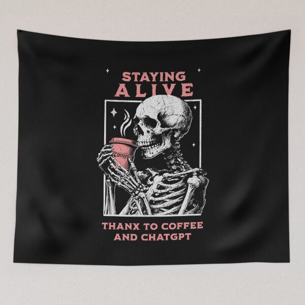 Item preview, Staying Alive Thanx To Coffee And ChatGPT designed and sold by A.I.  Took My Job!.