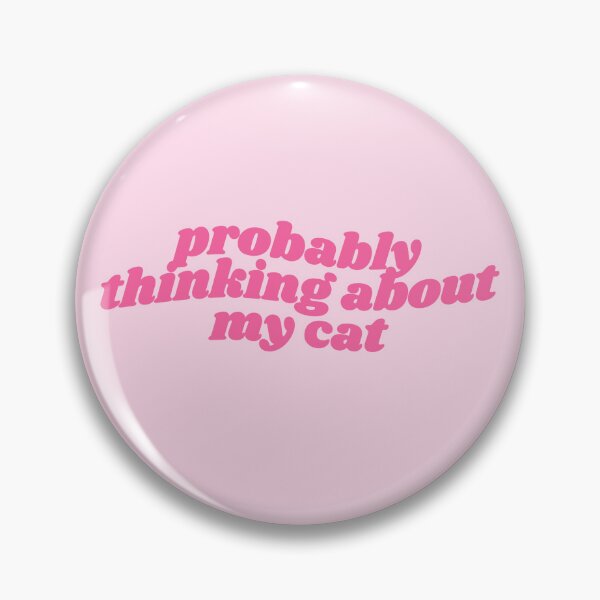 Item preview, Probably thinking about my cat - pink quote designed and sold by Cre8iveCat.