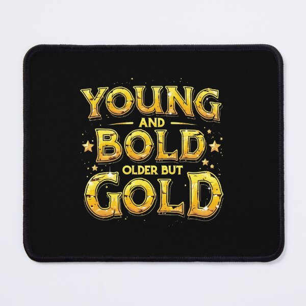 Item preview, "Young and Bold, Older but Gold" Inspirational T-Shirt designed and sold by AI-volution.
