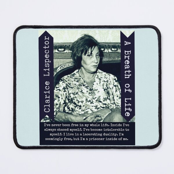 Item preview, Clarice Lispector quote: I’ve never been free in my whole life. Inside I’ve always chased myself. I’ve become intolerable to myself. designed and sold by artbleed.