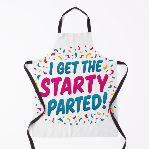 Item preview, I Get The Starty Parted - Funny Party designed and sold by iTeeShirts.