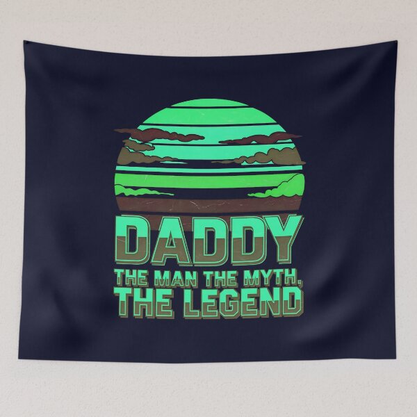 Item preview, Daddy The Man The Myth The Legend designed and sold by TheArtOfPat.