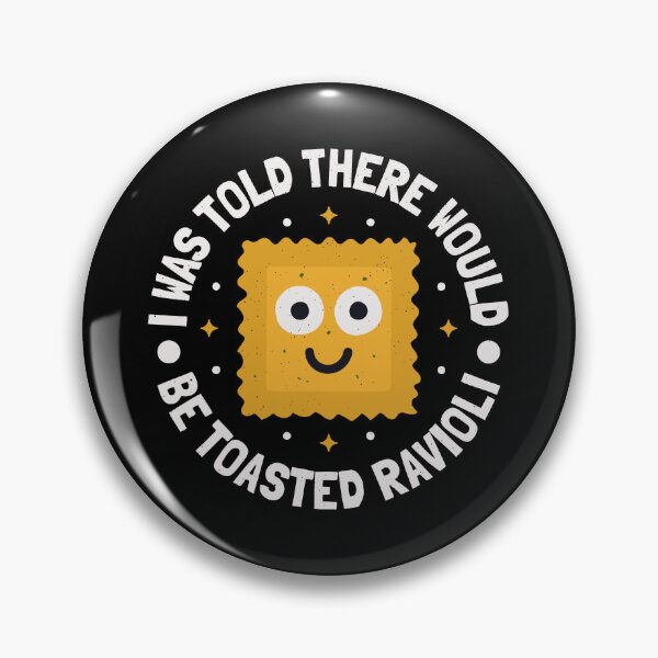 Item preview, I Was Told There Would Be Toasted Ravioli - Toasted Ravioli designed and sold by TomThornton.