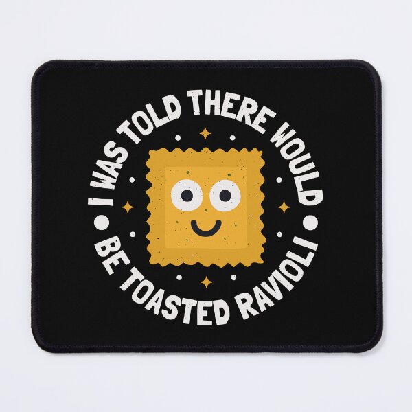 Item preview, I Was Told There Would Be Toasted Ravioli - Toasted Ravioli designed and sold by TomThornton.